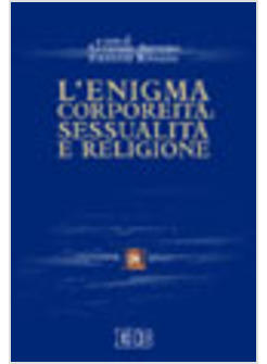 ENIGMA CORPOREITA' SESSUALITA' E RELIGIONE (L')