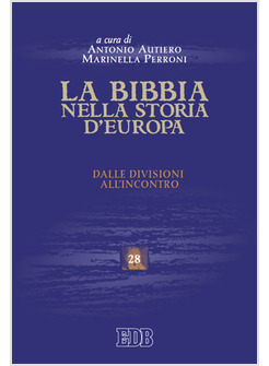 LA BIBBIA NELLA STORIA D'EUROPA. DALLE DIVISIONI ALL'INCONTRO