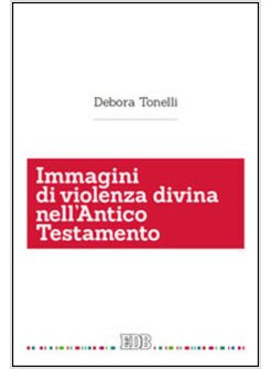 IMMAGINI DI VIOLENZA DIVINA NELL'ANTICO TESTAMENTO