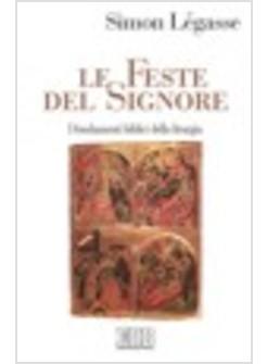 FESTE DEL SIGNORE I FONDAMENTI BIBLICI DELLA LITURGIA (LE)
