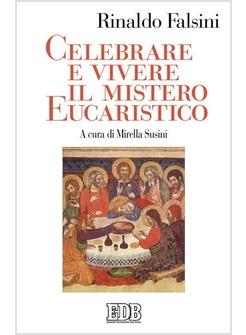 CELEBRARE E VIVERE IL MISTERO EUCARISTICO