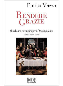 RENDERE GRAZIE MISCELLANEA EUCARISTICA PER IL 70° COMPLEANNO