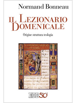 IL LEZIONARIO DOMENICALE. ORIGINE STRUTTURA TEOLOGIA