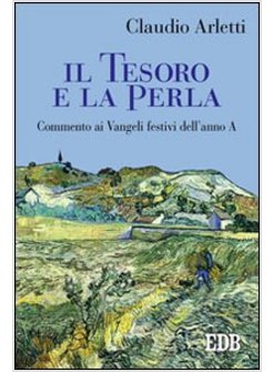 IL TESORO E LA PERLA. COMMENTO AI VANGELI FESTIVI DELL'ANNO A