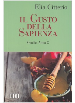 IL GUSTO DELLA SAPIENZA. OMELIE DELL'ANNO C