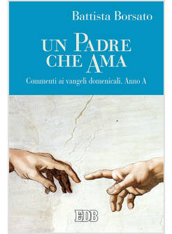 UN PADRE CHE AMA COMMENTI AI VANGELI DOMENICALI ANNO A