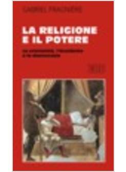 RELIGIONE E IL POTERE LA CRISTIANITA L'OCCIDENTE E LA DEMOCRAZIA (LA)