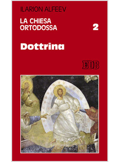 LA CHIESA ORTODOSSA 2 DOTTRINA