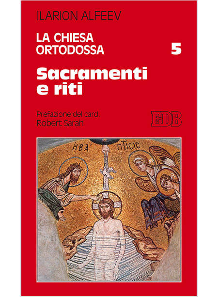 LA CHIESA ORTODOSSA. VOLUME 5: SACRAMENTI E RITI