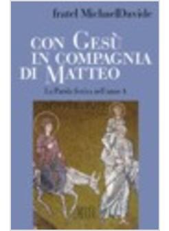 CON GESU' IN COMPAGNIA A DI MATTEO LA PAROLA FESTIVA NELL'ANNO A