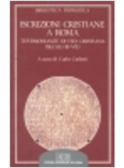 ISCRIZIONI CRISTIANE A ROMA TESTIMONIANZE DI VITA CRISTIANA (SECOLI III-VII)