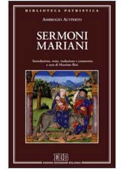 SERMONI MARIANI. INTRODUZIONE, TESTO, TRADUZIONE E COMMENTO