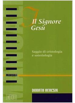 SIGNORE GESU' (IL) SAGGIO DI CRISTOLOGIA E SOTERIOLOGIA