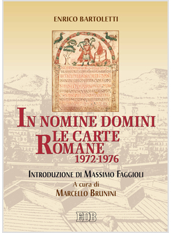 IN NOMINE DOMINI. LE CARTE ROMANE (1972-1976)