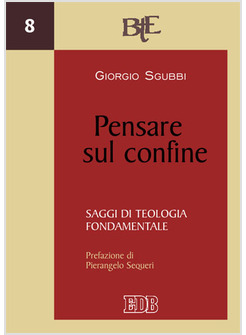 PENSARE SUL CONFINE. SAGGI DI TEOLOGIA FONDAMENTALE