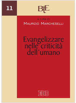 EVANGELIZZARE NELLE CRITICITA' DELL'UMANO. ATTI DEL CONVEGNO DEL DIPARTIMENTO 