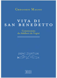 VITA DI SAN BENEDETTO COMMENTATA DA ADALBERT DE VOGUE'