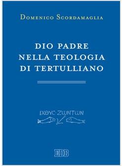 DIO PADRE NELLA TEOLOGIA DI TERTULLIANO