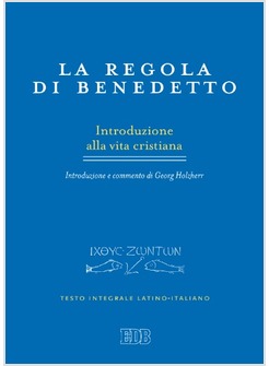 LA REGOLA DI BENEDETTO. TESTO INTEGRALE LATINO - ITALIANO