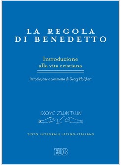 LA REGOLA DI BENEDETTO. TESTO INTEGRALE LATINO - ITALIANO