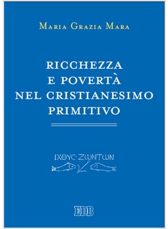 RICCHEZZA E POVERTA' NEL CRISTIANESIMO PRIMITIVO