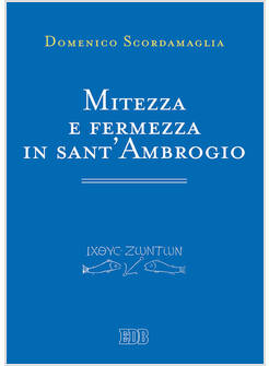 MITEZZA E FERMEZZA IN SANT'AMBROGIO