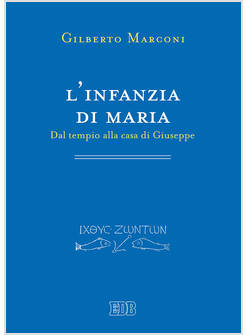 L' INFANZIA DI MARIA. DAL TEMPIO ALLA CASA DI GIUSEPPE 