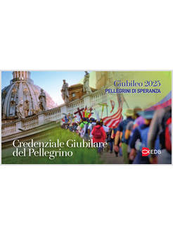 PELLEGRINI DI SPERANZA CREDENZIALE GIUBILARE DEL PELLEGRINO