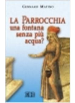 PARROCCHIA UNA FONTANA SENZA PIU' ACQUA? (LA)