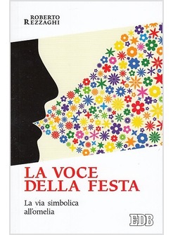 LA VOCE DELLA FESTA. LA VIA SIMBOLICA ALL'OMELIA