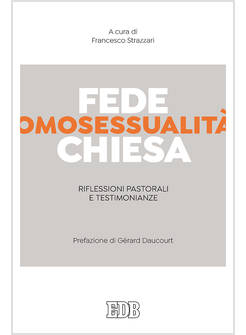 FEDE, OMOSESSUALITA', CHIESA. RIFLESSIONI PASTORALI E TESTIMONIANZE