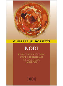 NODI RELIGIONE E VIOLENZA COPPIE IRREGOLARI NELLA CHIESA LA DROGA