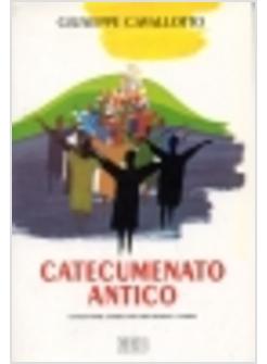 CATECUMENATO ANTICO DIVENTARE CRISTIANI SECONDO I PADRI