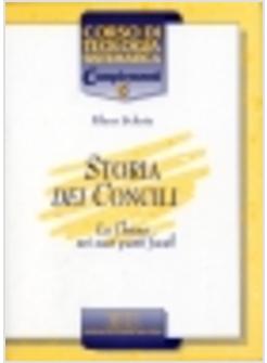 STORIA DEI CONCILI LA CHIESA NEI SUOI PUNTI FOCALI