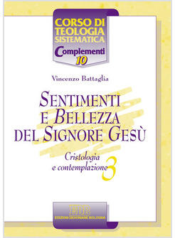 SENTIMENTI E BELLEZZA DEL SIGNORE GESU' CRISTOLOGIA E CONTEMPLAZIONE