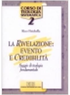 RIVELAZIONE EVENTO E CREDIBILITA' SAGGIO DI TEOLOGIA FONDAMENTALE (LA)