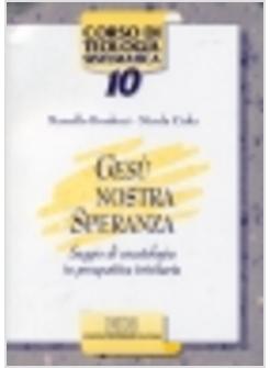 GESU' NOSTRA SPERANZA SAGGIO DI ESCATOLOGIA IN PROSPETTIVA TRINITARIA