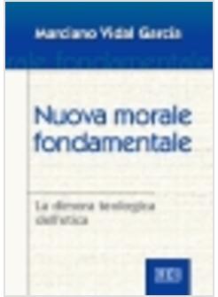 NUOVA MORALE FONDAMENTALE LA DIMORA TEOLOGICA DELL'ETICA