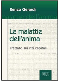 LE MALATTIE DELL'ANIMA. TRATTATO SUI VIZI CAPITALI