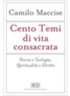 CENTO TEMI DI VITA CONSACRATA STORIA E TEOLOGIA SPIRITUALITA' E DIRITTO