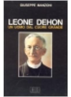 LEONE DEHON, UN UOMO DAL CUORE GRANDE