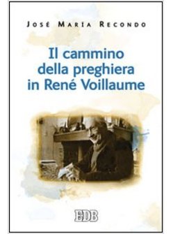 IL CAMMINO DELLA PREGHIERA IN RENE' VOILLAUME