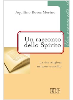 UN RACCONTO DELLO SPIRITO. LA VITA RELIGIOSA NEL POST-CONCILIO