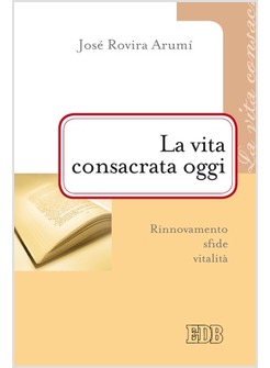 LA VITA CONSACRATA OGGI. RINNOVAMENTO, SFIDE, VITALITA'