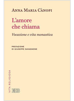 L'AMORE CHE CHIAMA VOCAZIONE E VITA MONASTICA 