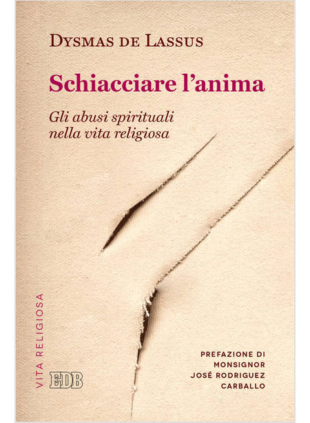 SCHIACCIARE L'ANIMA GLI ABUSI SPIRITUALI NELLA VITA RELIGIOSA