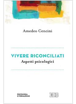 VIVERE RICONCILIATI ASPETTI PSICOLOGICI