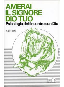 AMERAI IL SIGNORE DIO TUO PSICOLOGIA DELL'INCONTRO CON DIO