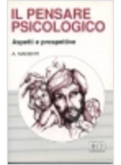 PENSARE PSICOLOGICO ASPETTI E PROSPETTIVE (IL)
