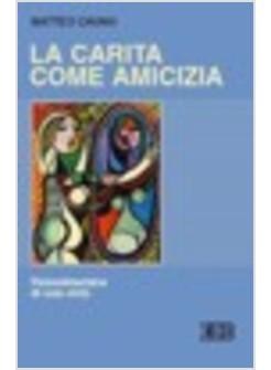 CARITA' COME AMICIZIA TEOLOGIA MORALE E PSICOLOGIA PSICODINAMICA (LA)